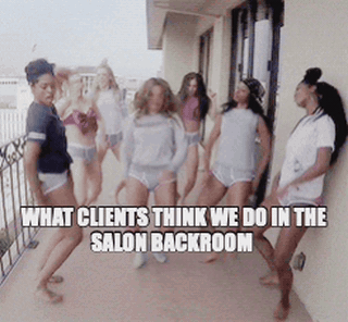 What our clients think we do in the salon backroom meme